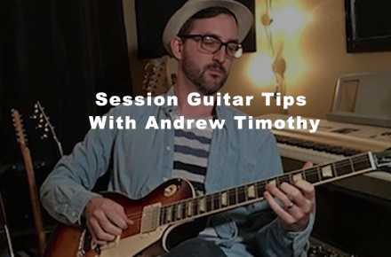 Session Guitar Tips With Andrew Timothy