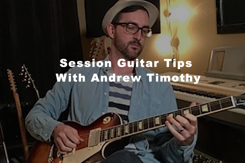 Session Guitar Tips With Andrew Timothy