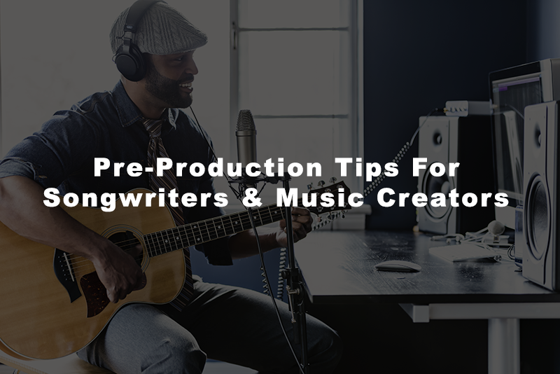Pre Production Tips Songwriters