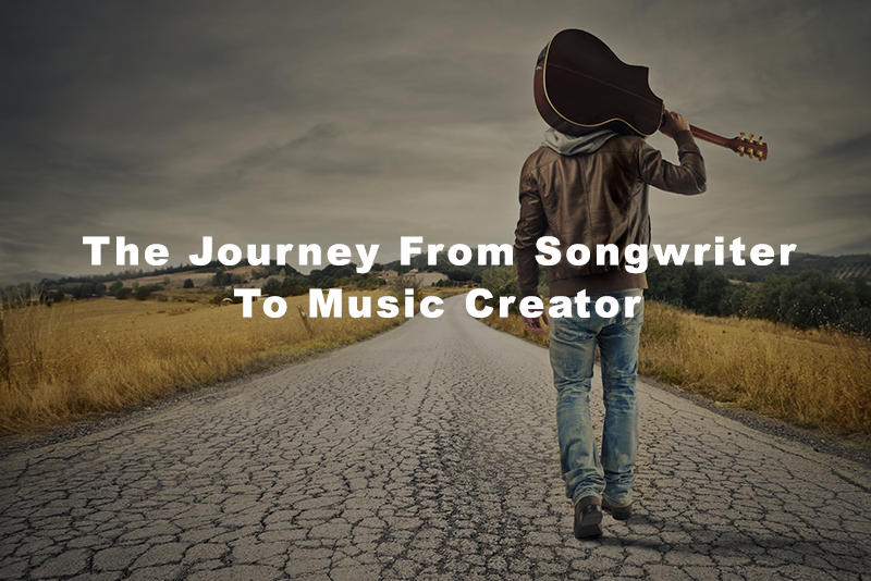 Journey From Songwriter To Music Creator
