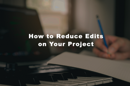 How to reduce edits on your project