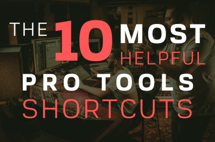 The 10 Most Helpful Pro Tools Shortcuts Blog