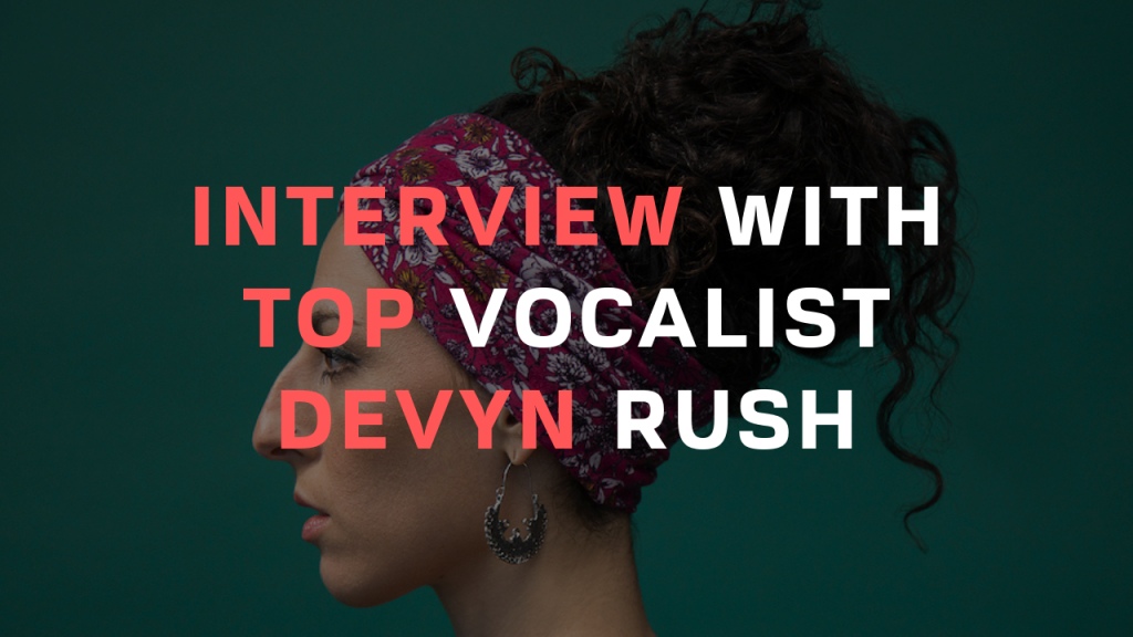 Interview With Top Vocalist Devyn Rush
