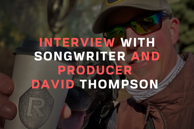 Interview With Songwriter & Producer David Thompson Blog