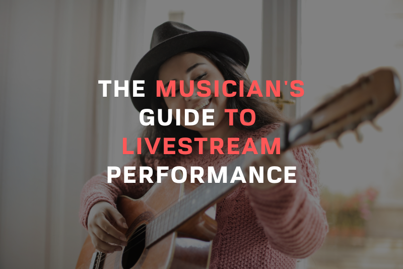 The Musician's Guide To Livestream Performance Blog