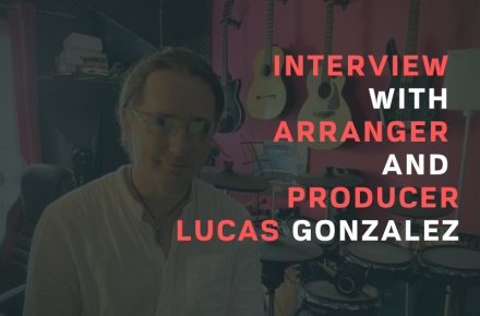 Interview With Arranger & Producer Lucas Gonzalez