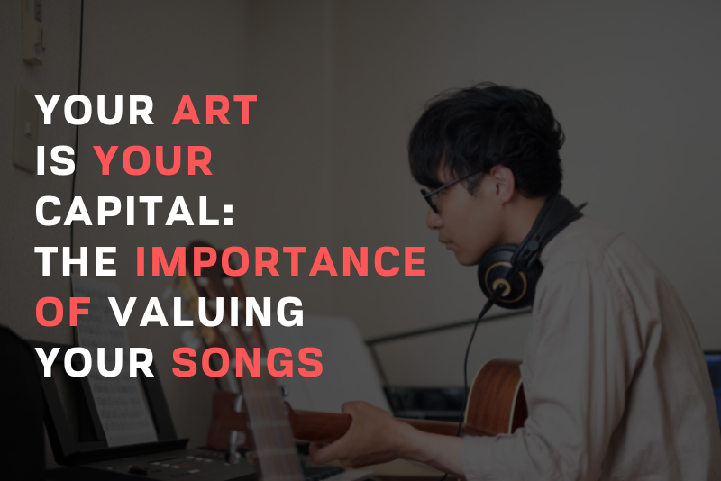 Your Art Is Your Capital The Importance of Valuing Your Songs