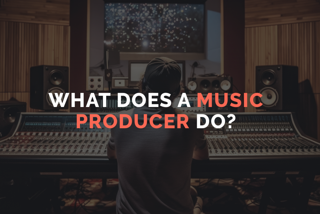 What Does a Music Producer Do?