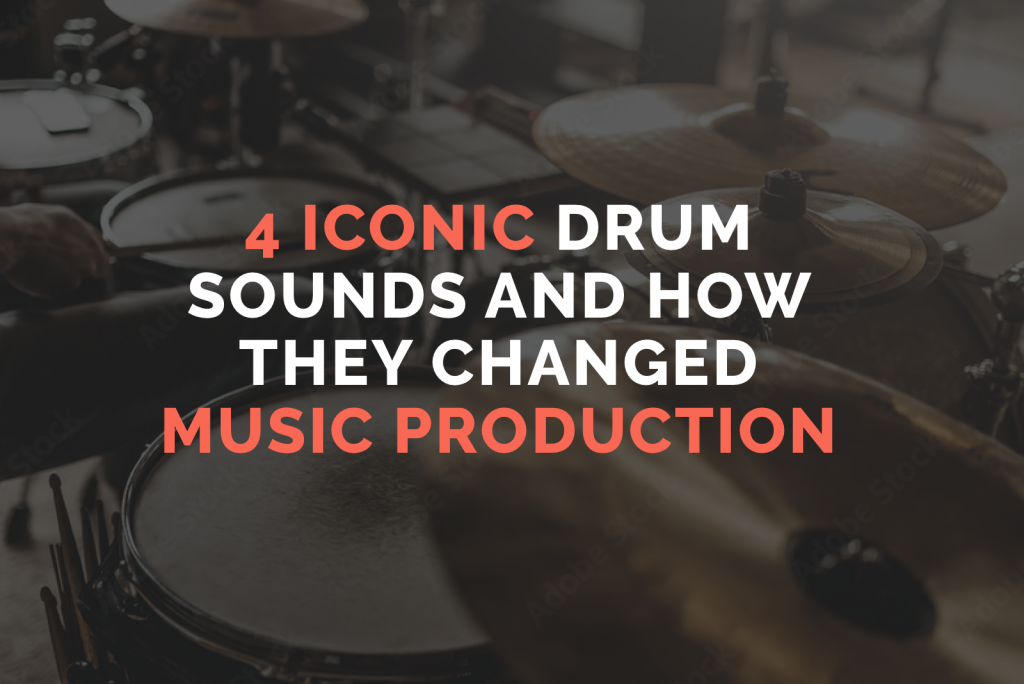 4 Iconic Drum Sounds And How They Changed Music Production