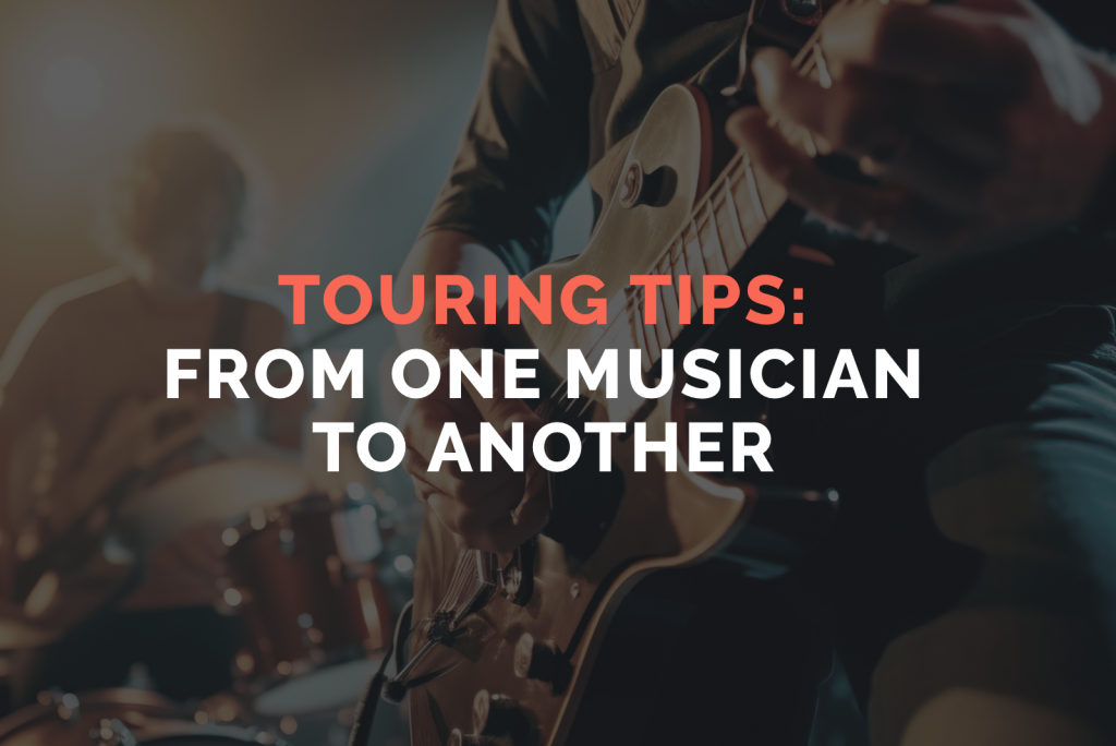 Touring Tips: From One Musician To Another