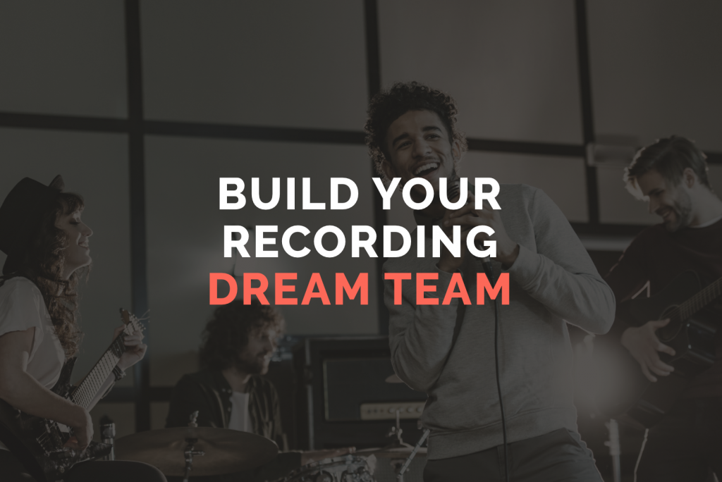 Build Your Recording Dream Team
