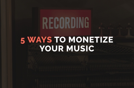 5 Ways To Monetize Your Music